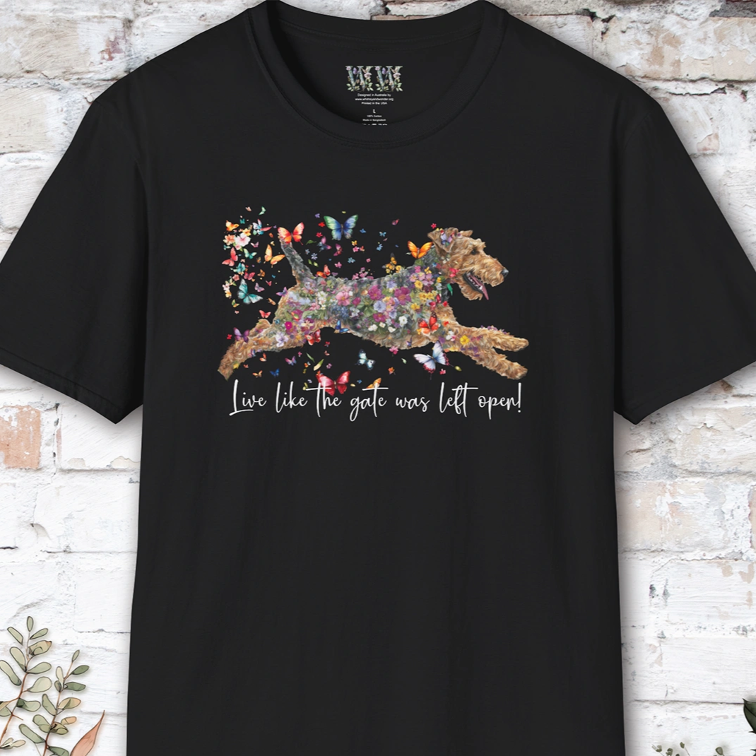 Airedale Terrier "Live like the gate was left open" T shirt
