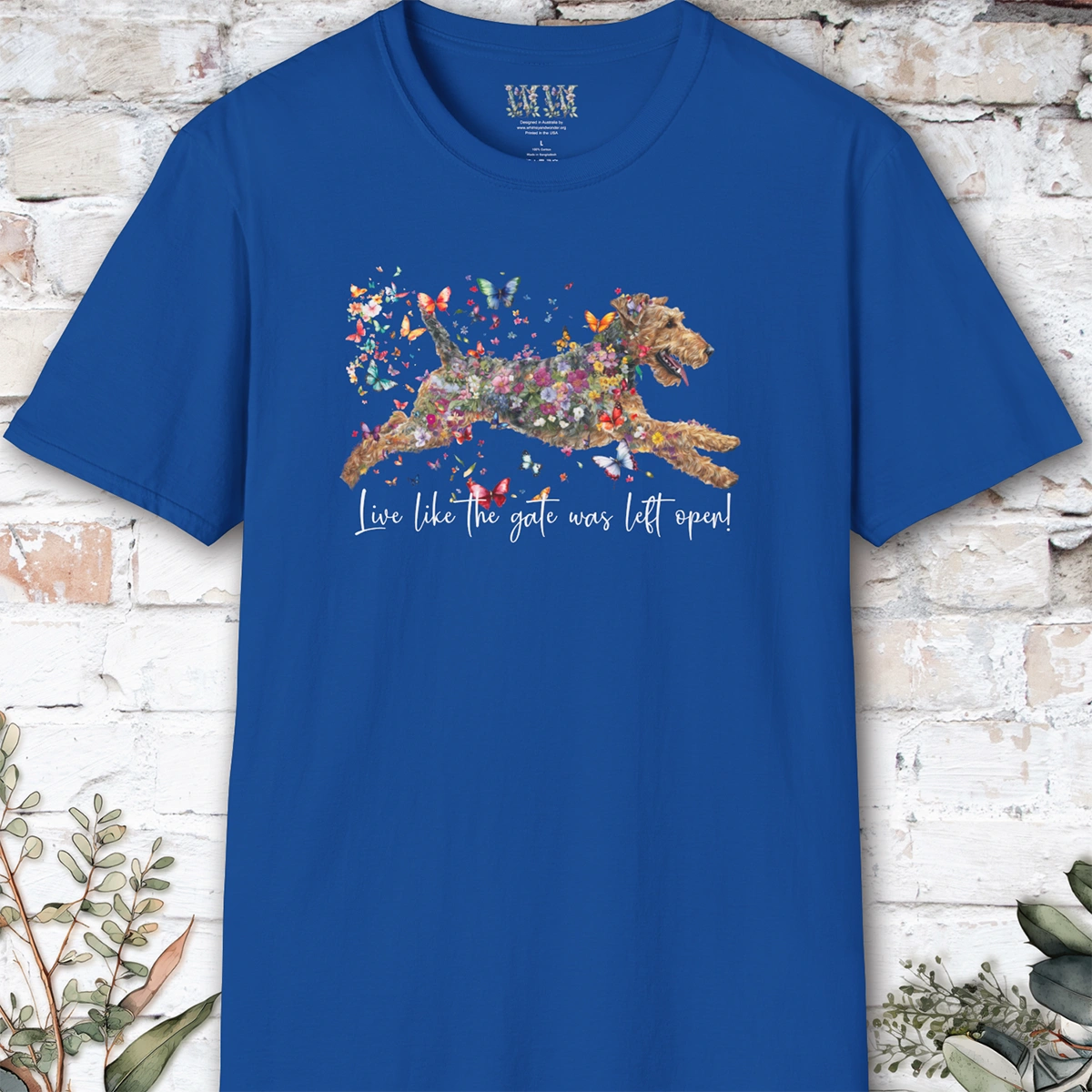 Airedale Terrier "Live like the gate was left open" T shirt