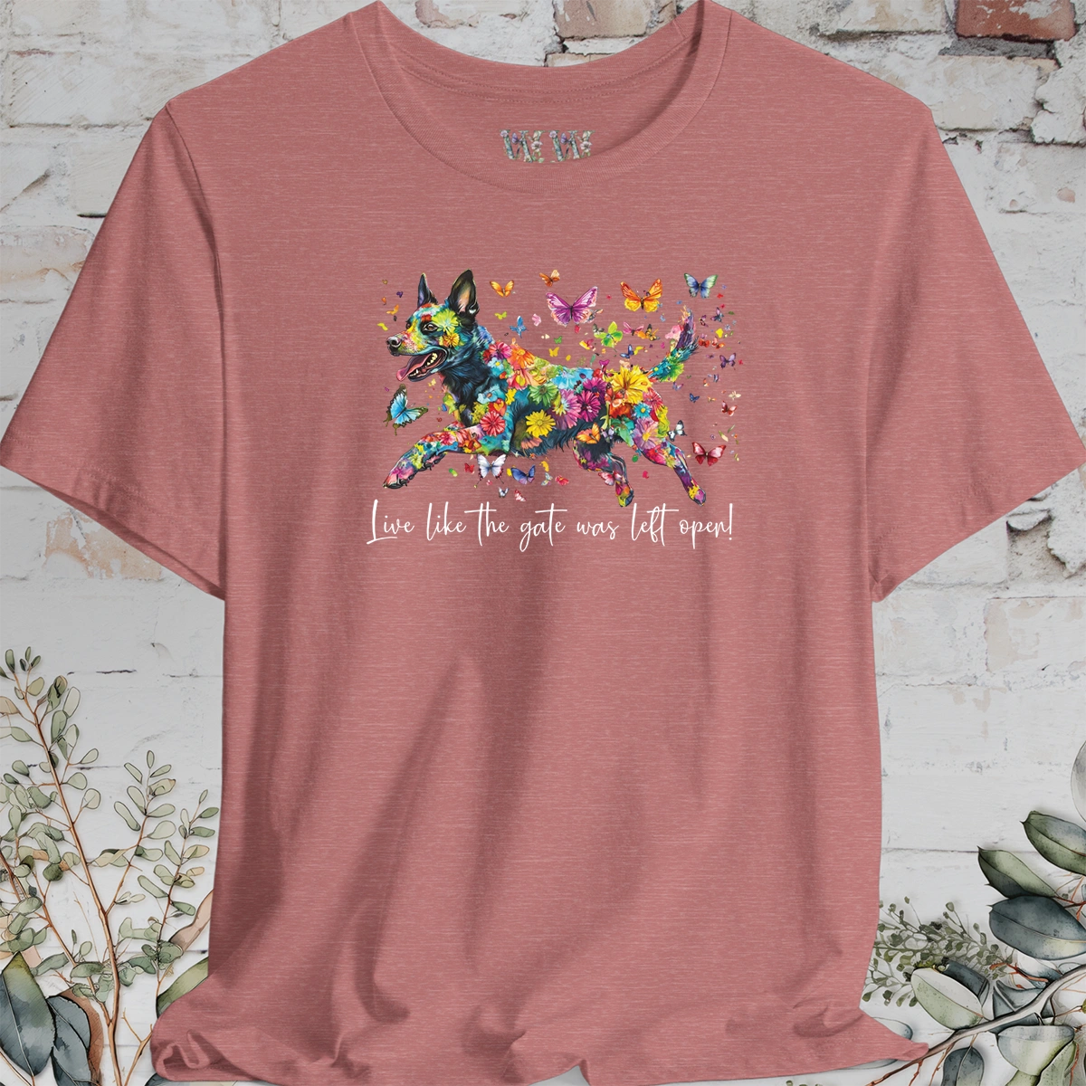 Australian Cattle Dog (Blue Heeler) #2 "Live like the gate was left open" Unisex T shirt