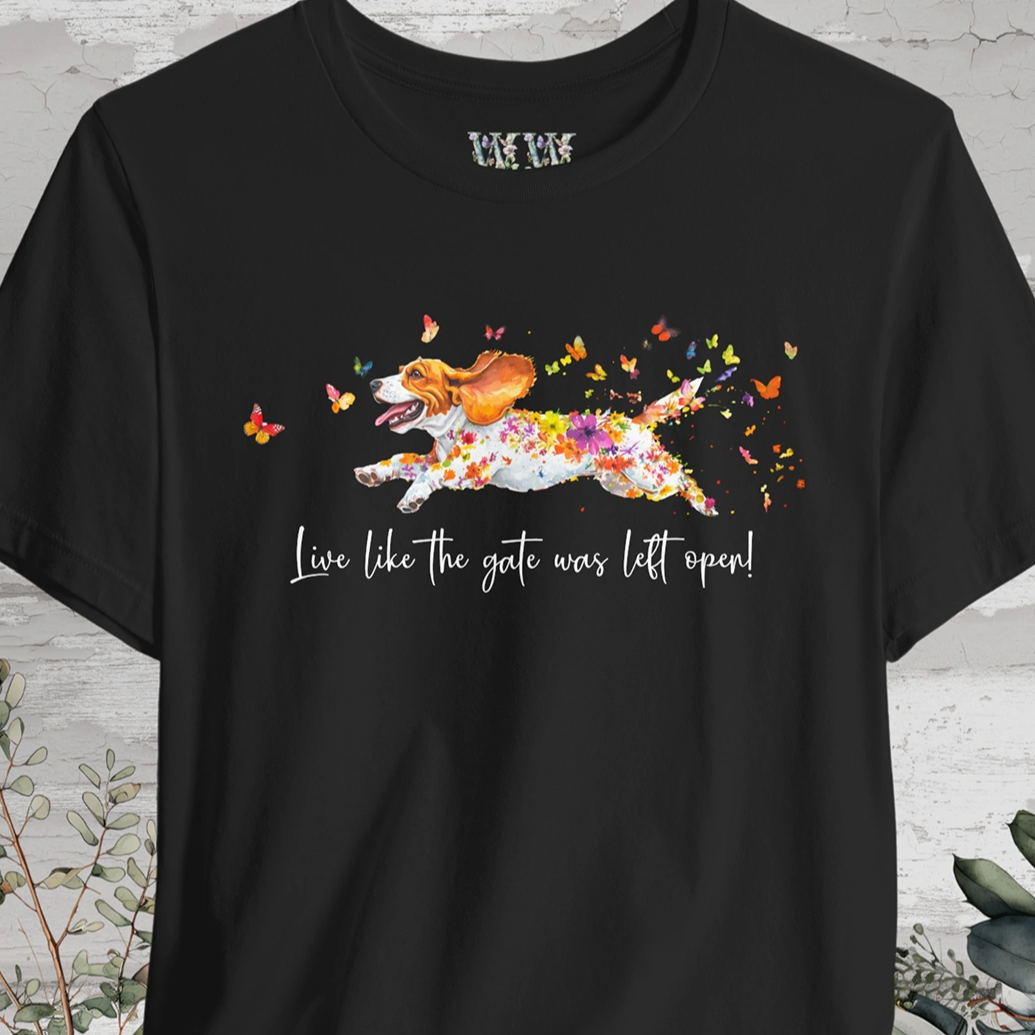 Basset Hound #2 "Live like the gate was left open" Unisex T shirt