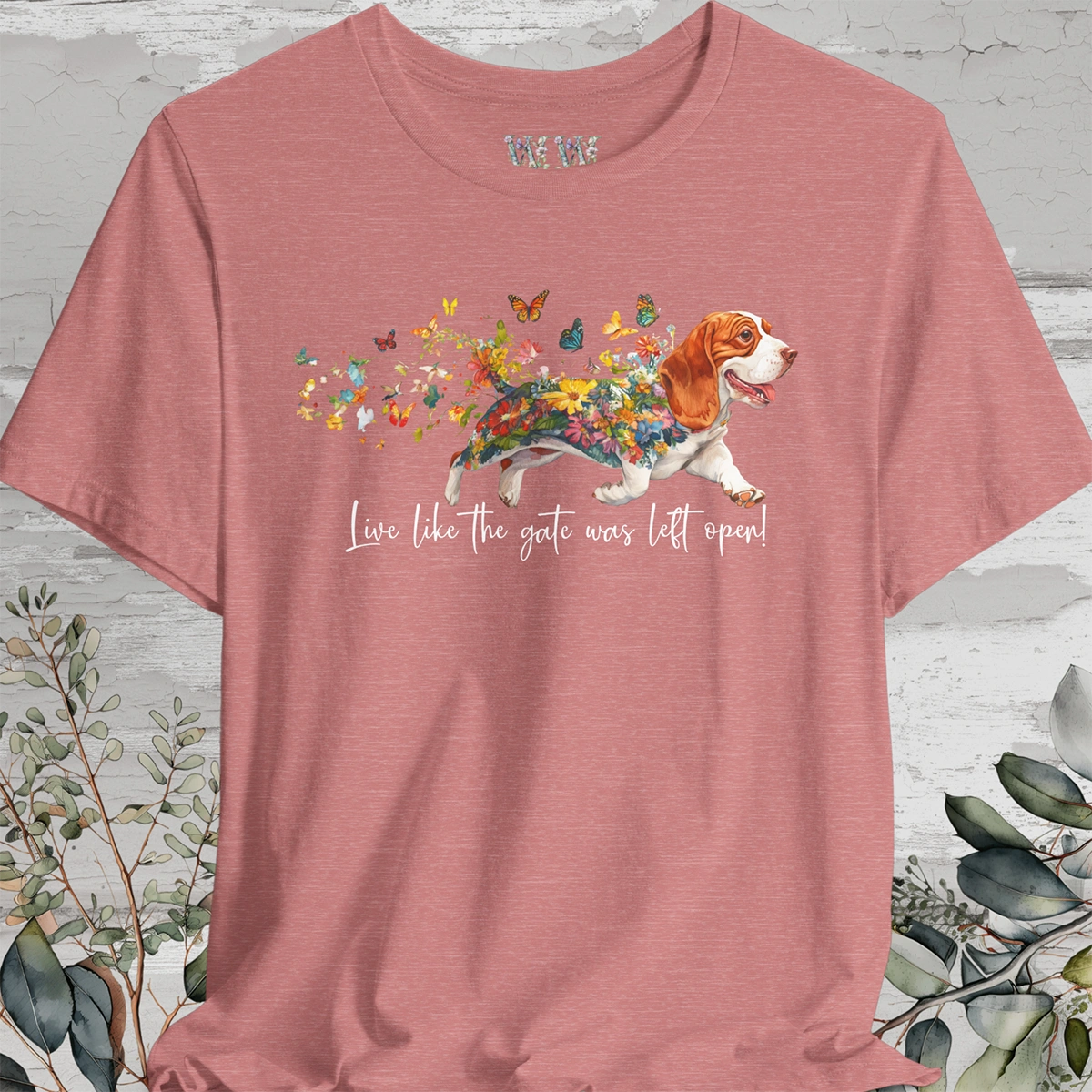 Basset Hound #4 "Live like the gate was left open" Unisex T shirt
