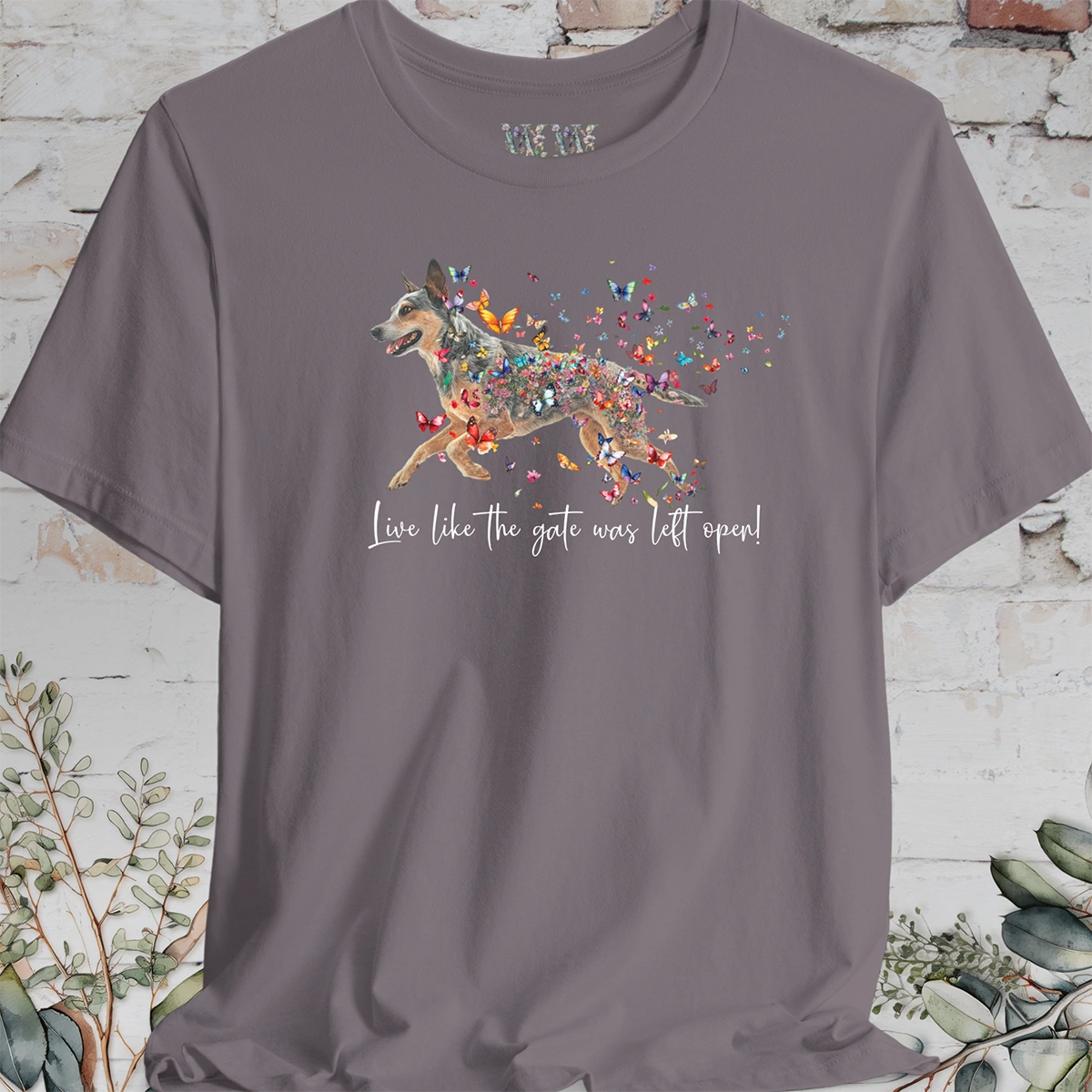 Blue Heeler "Live like the gate was left open" Personalized T shirt