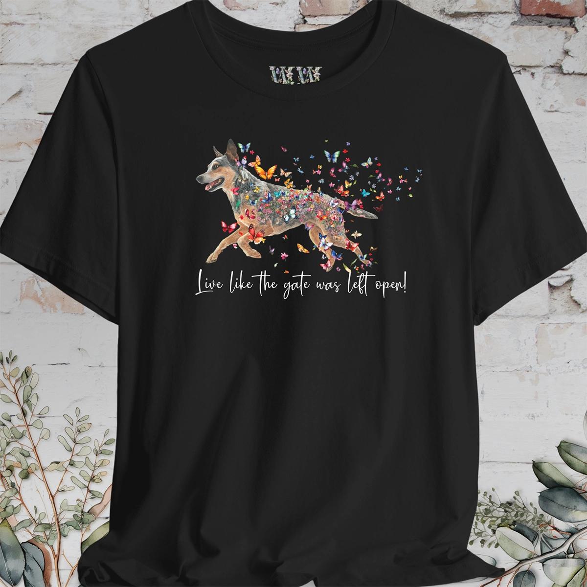 Blue Heeler "Live like the gate was left open" Personalized T shirt