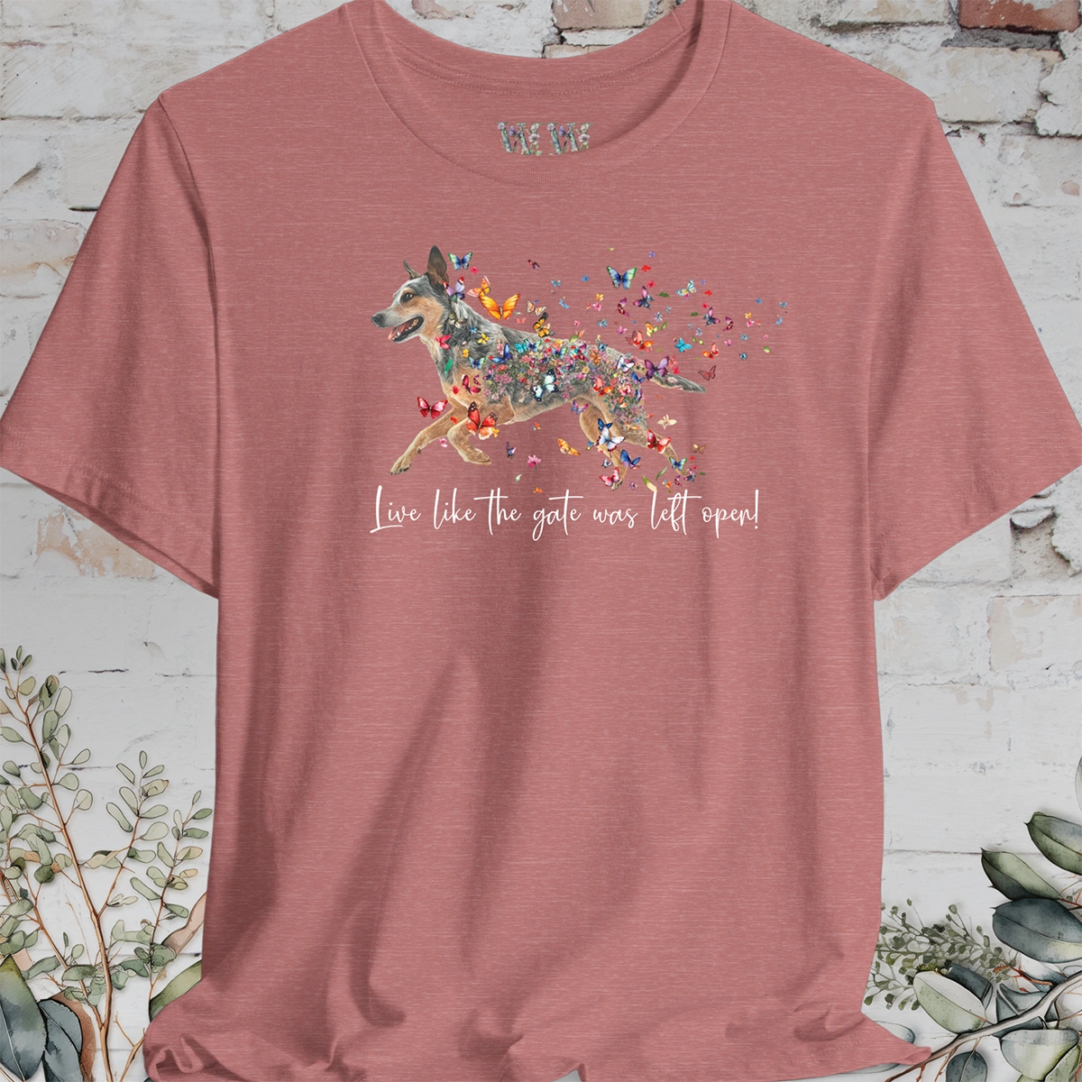 Blue Heeler "Live like the gate was left open" Personalized T shirt
