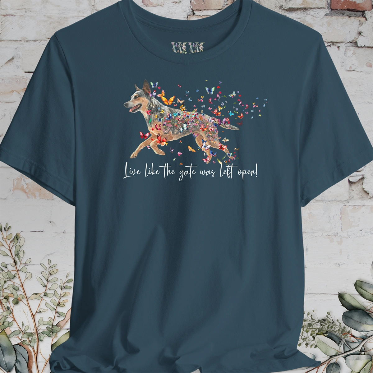 Blue Heeler "Live like the gate was left open" Personalized T shirt