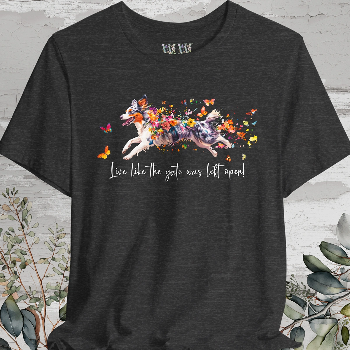 Border Collie, Blue Merle 'Live like the gate was left open' T shirt