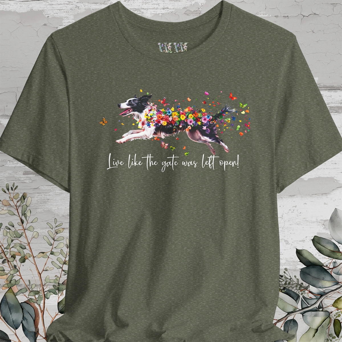 Border Collie Live like the gate was left open T shirt