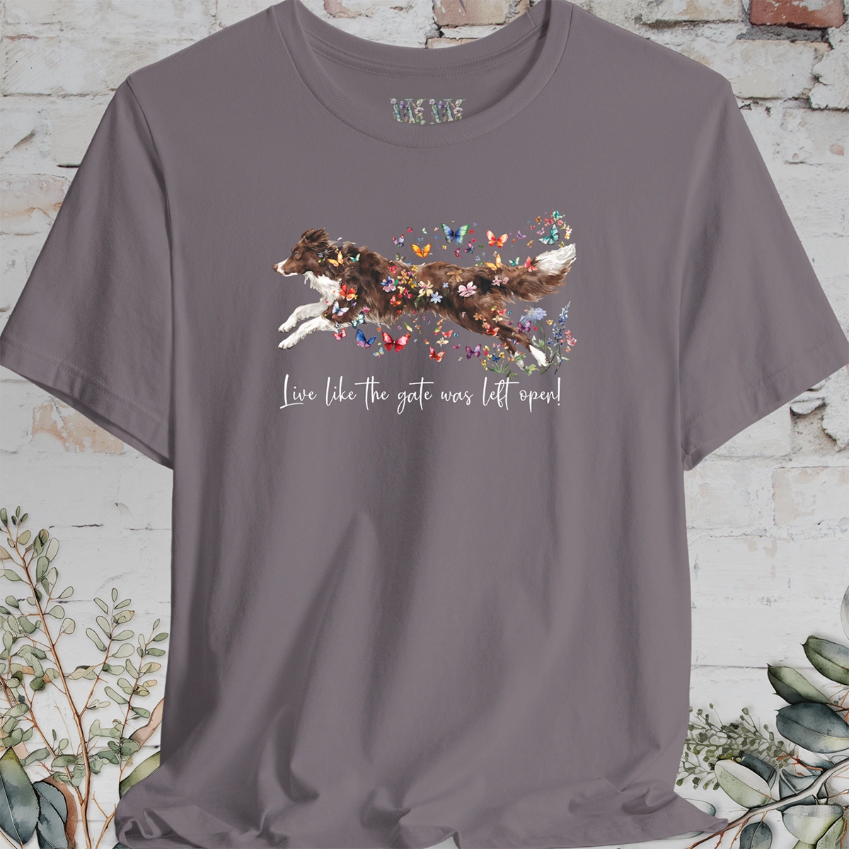 Chocolate Border Collie "Live like the gate was left open" T shirt