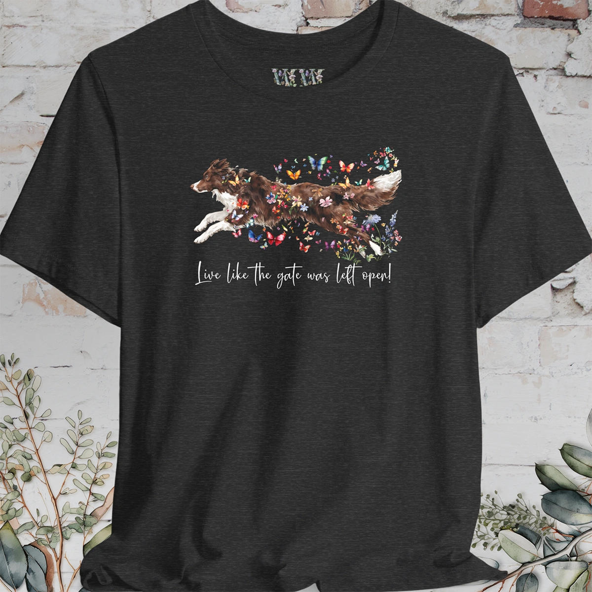 Chocolate Border Collie "Live like the gate was left open" T shirt