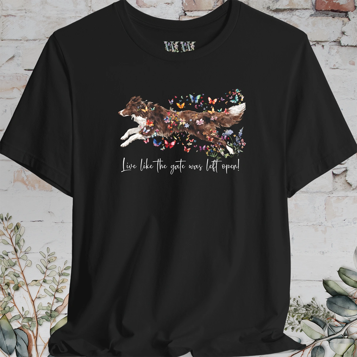 Chocolate Border Collie "Live like the gate was left open" T shirt