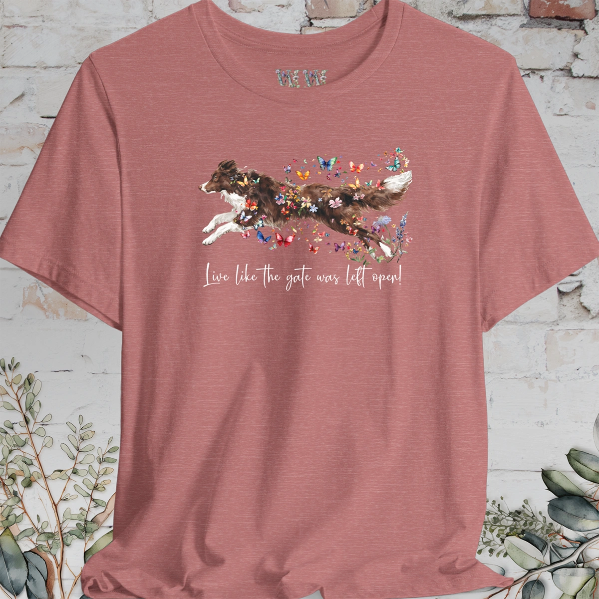 Chocolate Border Collie "Live like the gate was left open" T shirt