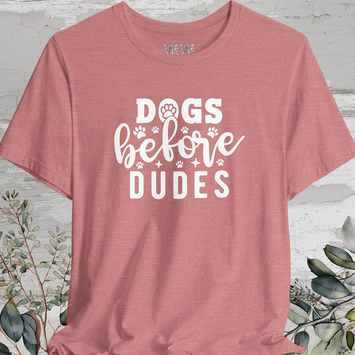 Dogs Before Dudes, Unisex T shirt