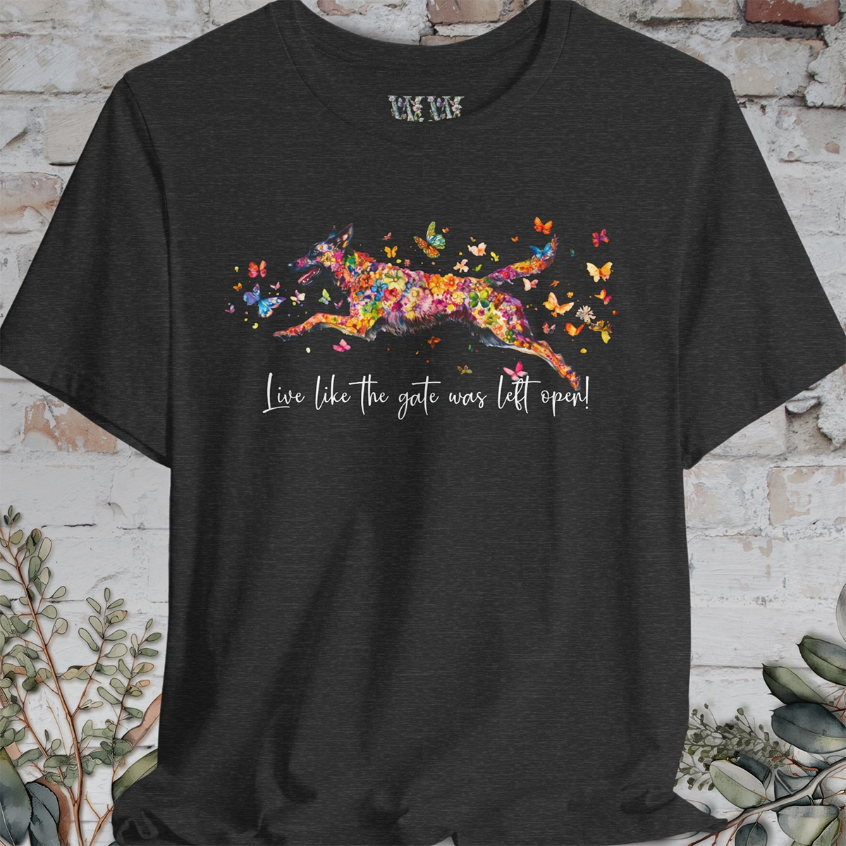 Dutch Shepherd "Live like the gate was left open" Unisex T shirt
