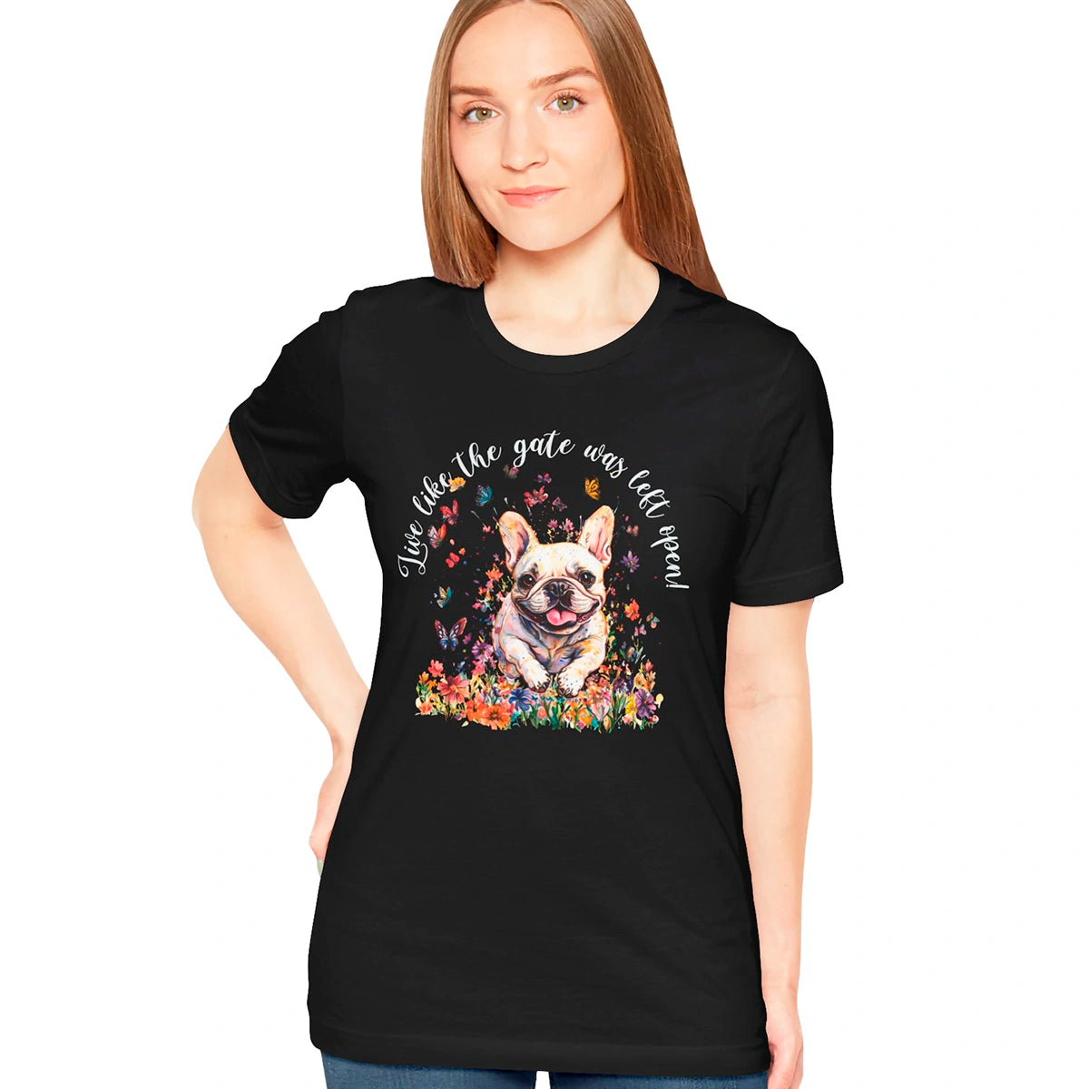 French Bulldog #2 'Live like the gate was left open' T shirt