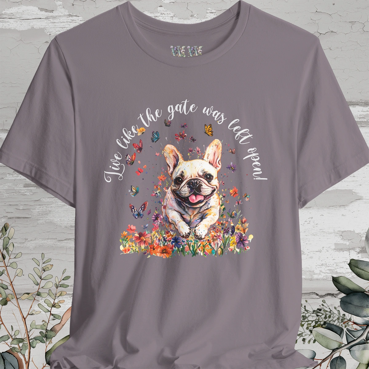 French Bulldog #2 'Live like the gate was left open' T shirt
