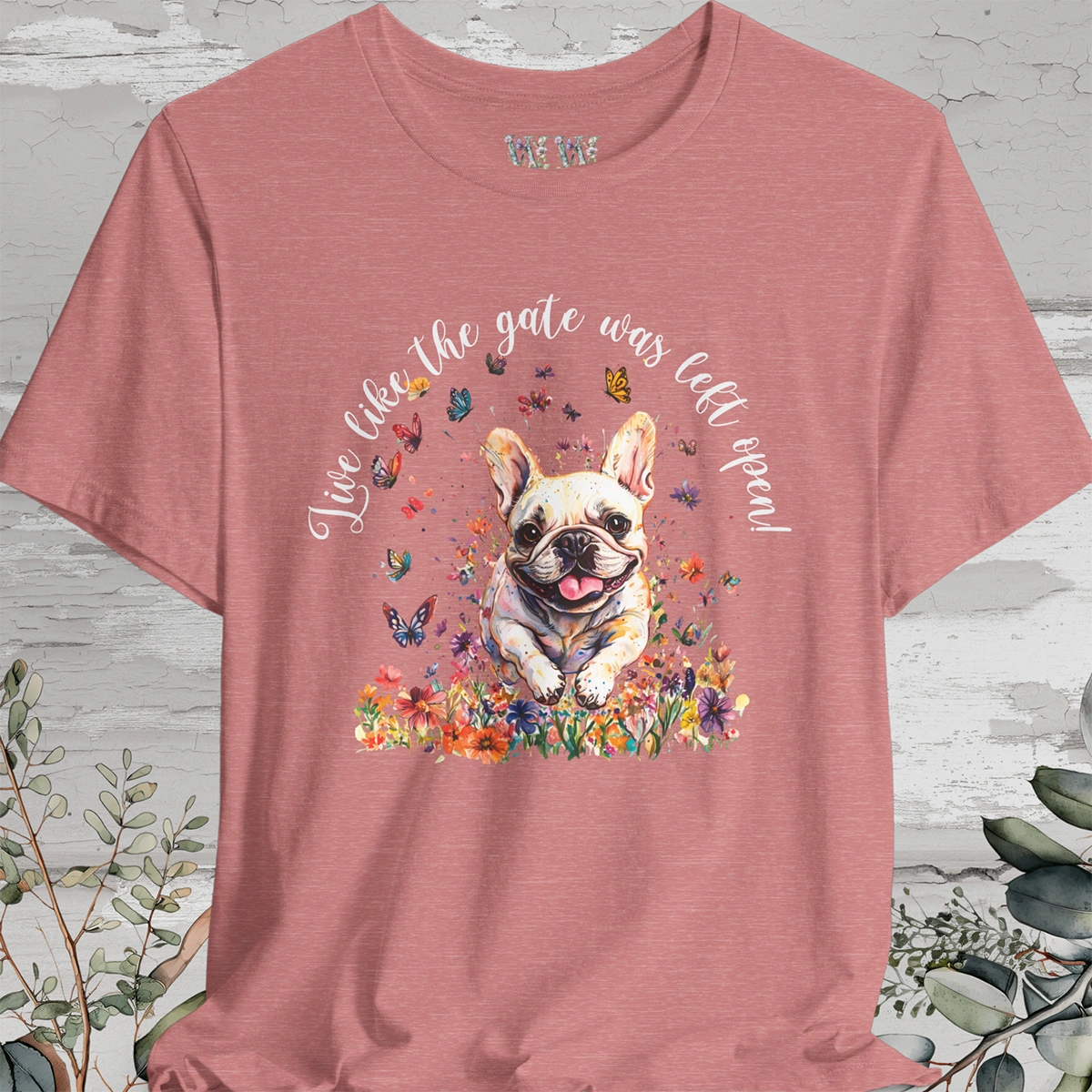 French Bulldog #2 'Live like the gate was left open' T shirt