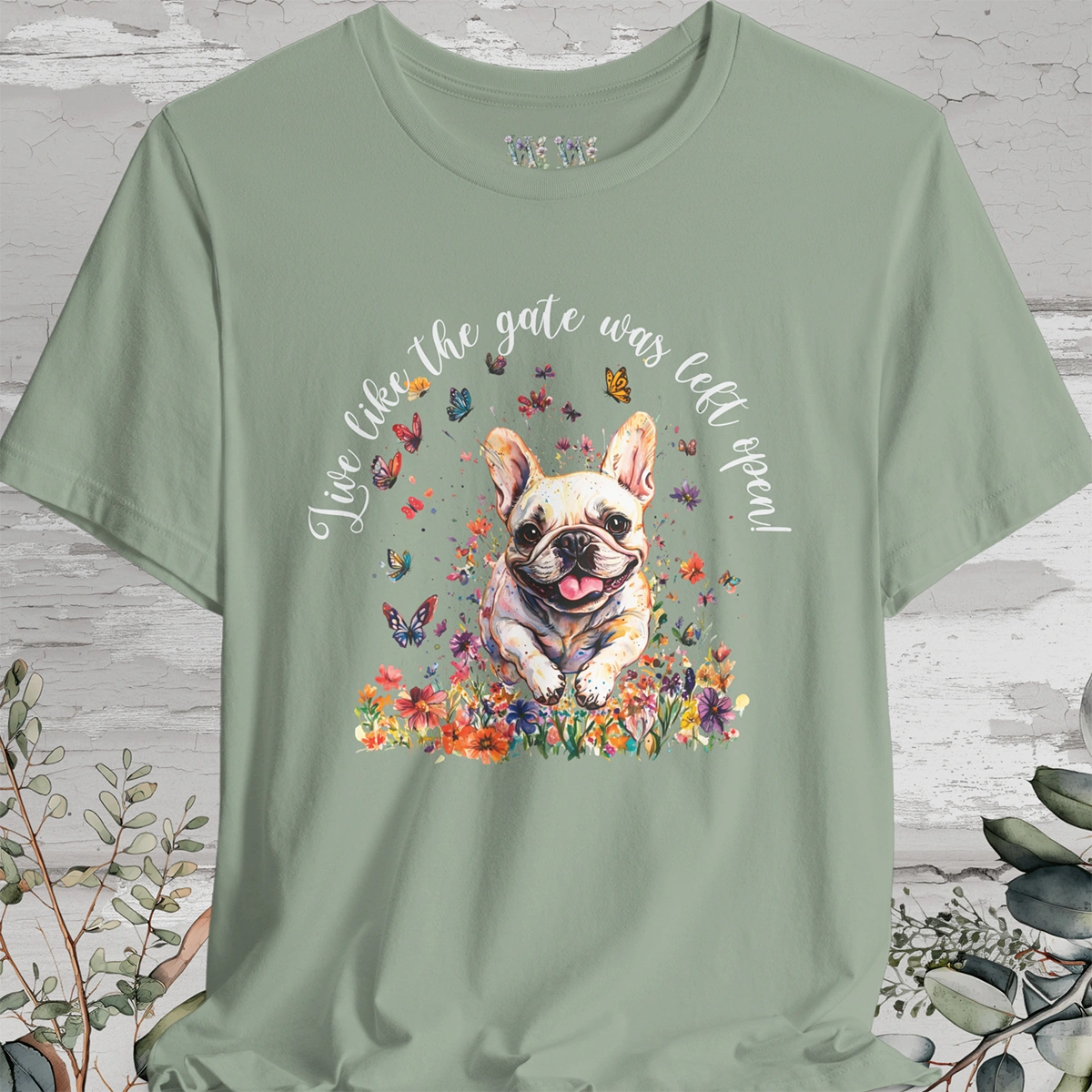 French Bulldog #2 'Live like the gate was left open' T shirt