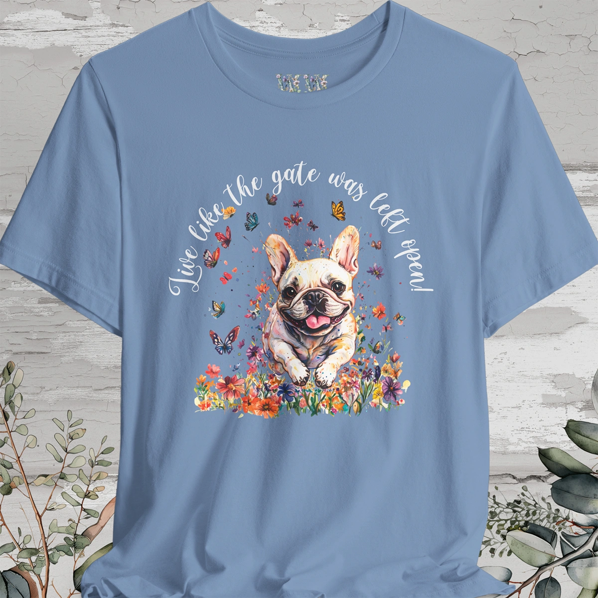French Bulldog #2 'Live like the gate was left open' T shirt