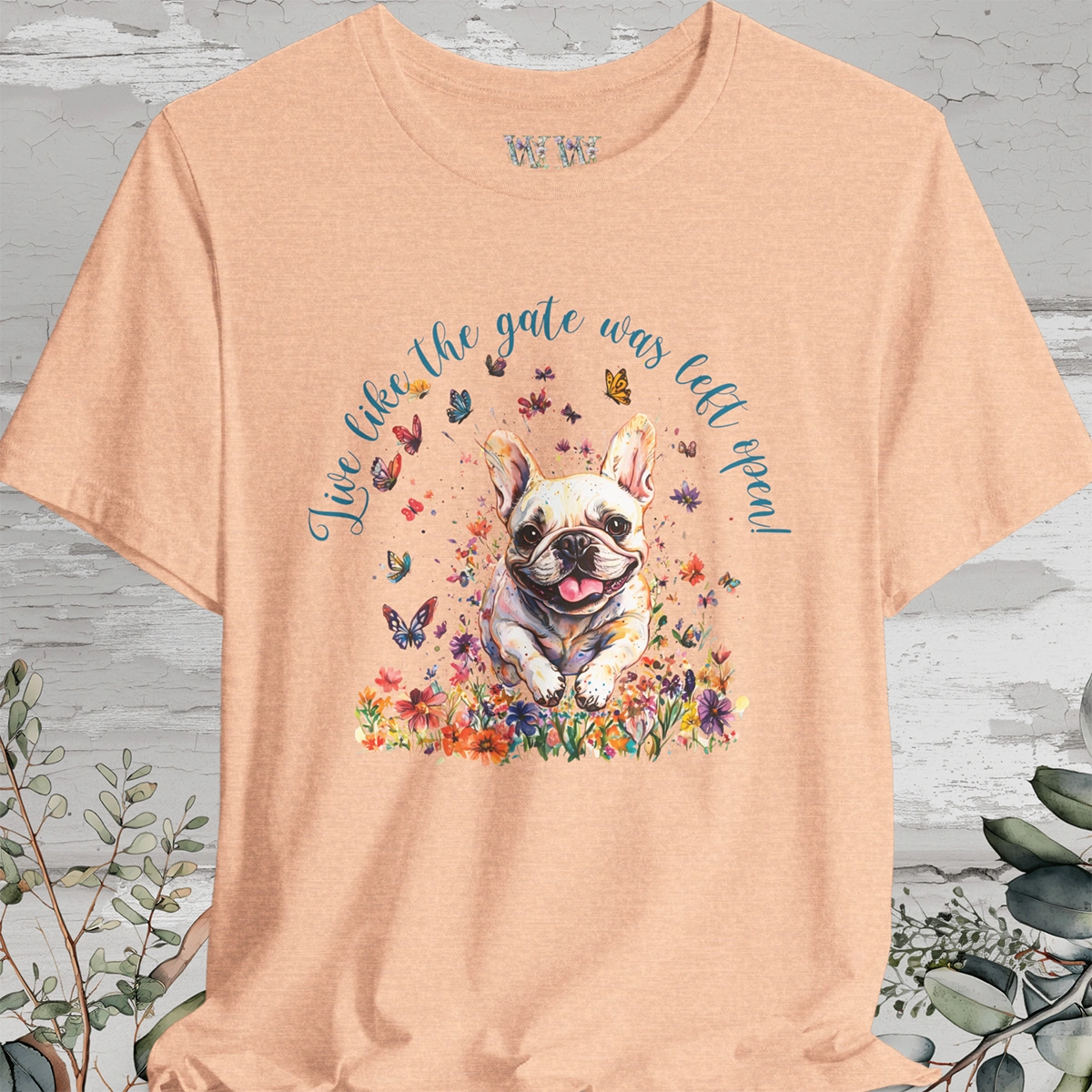French Bulldog #2 'Live like the gate was left open' T shirt