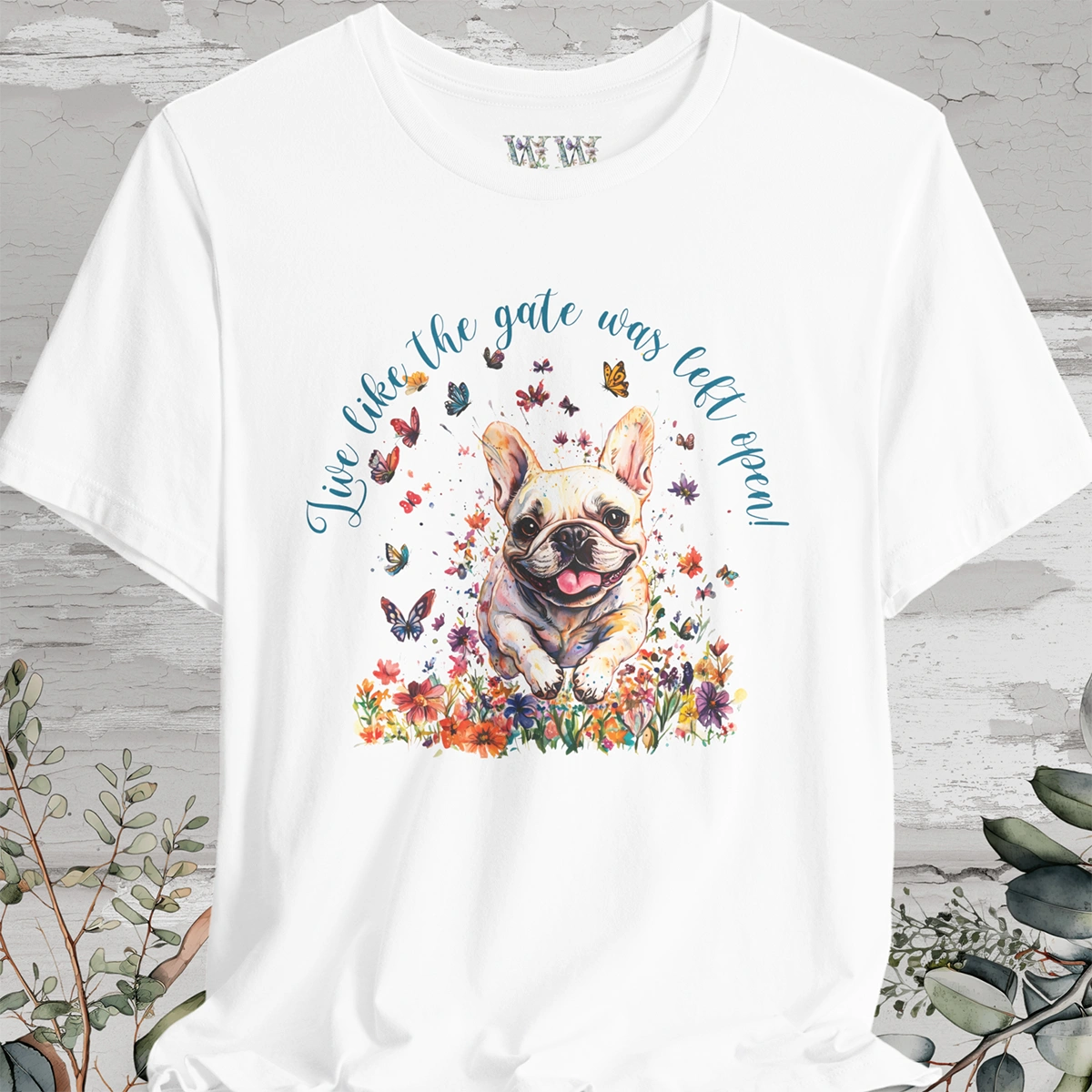 French Bulldog #2 'Live like the gate was left open' T shirt