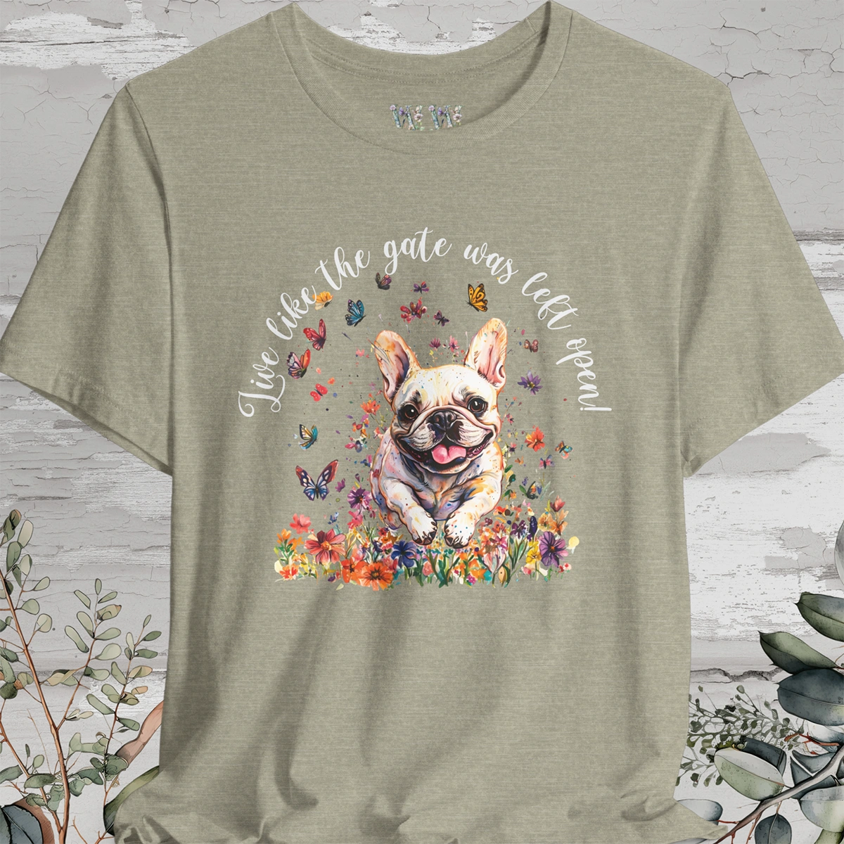 French Bulldog #2 'Live like the gate was left open' T shirt