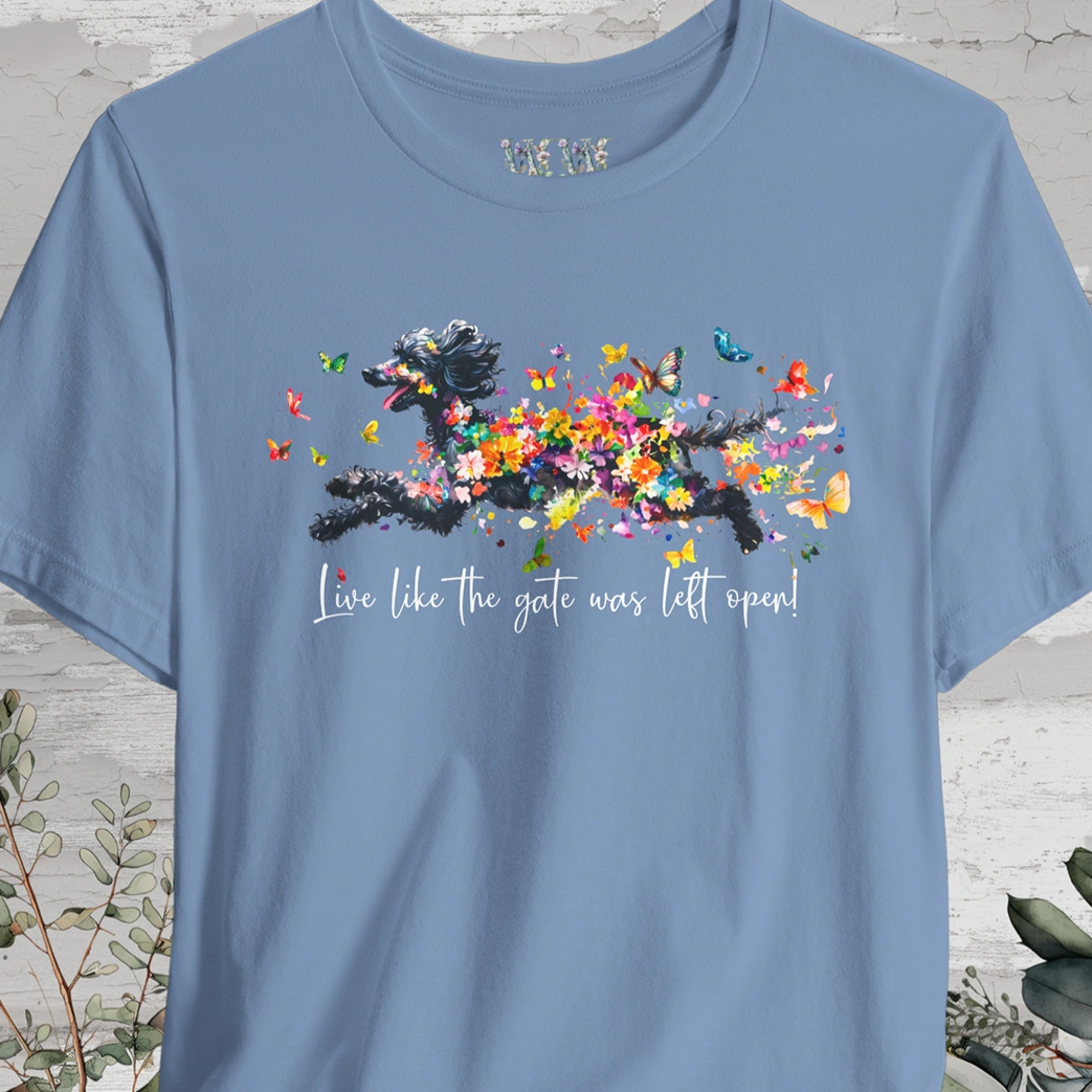 Poodle #2 "Live like the gate was left open" Unisex T shirt