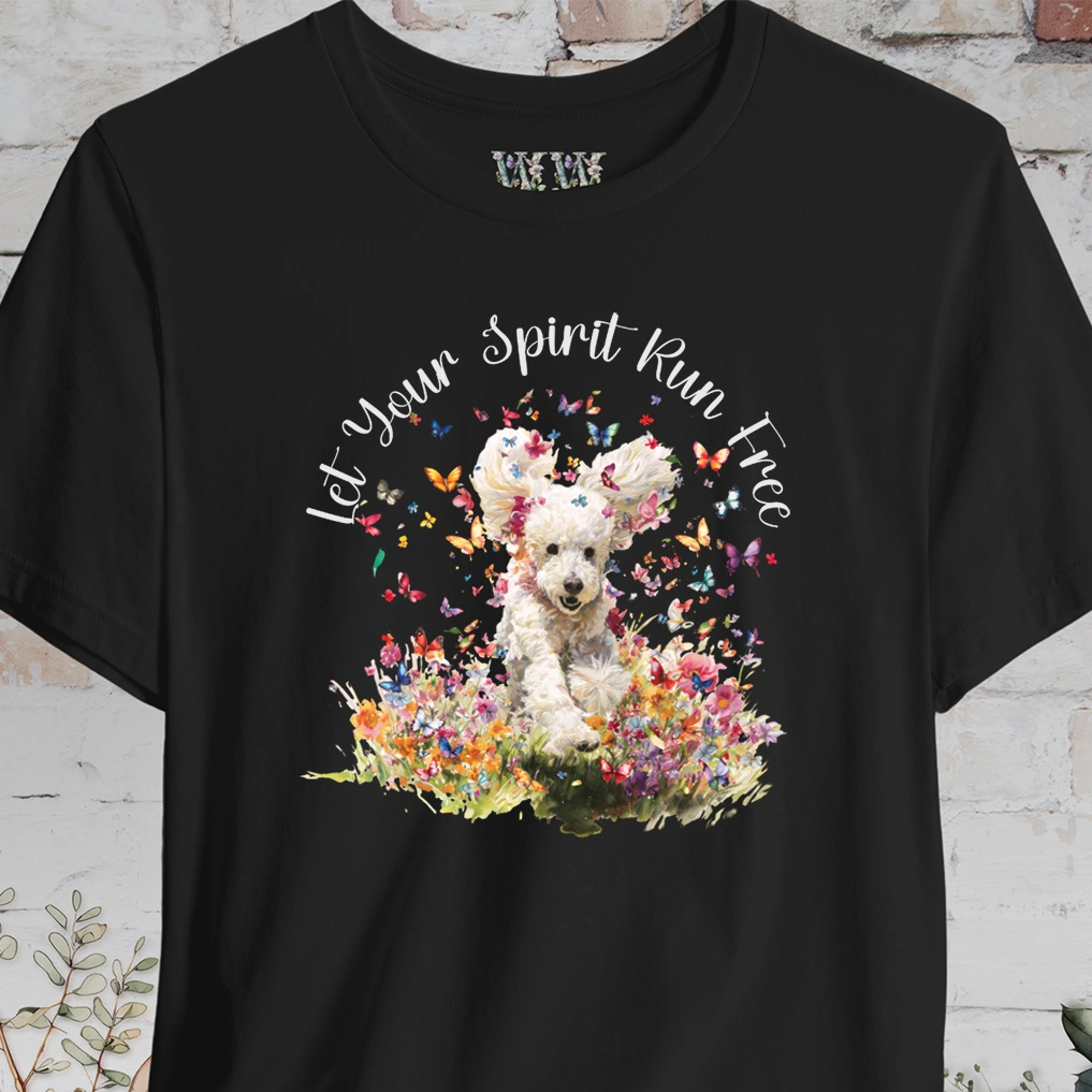 Poodle #2 'Let your spirit run free' T shirt – Whimsy and Wonder