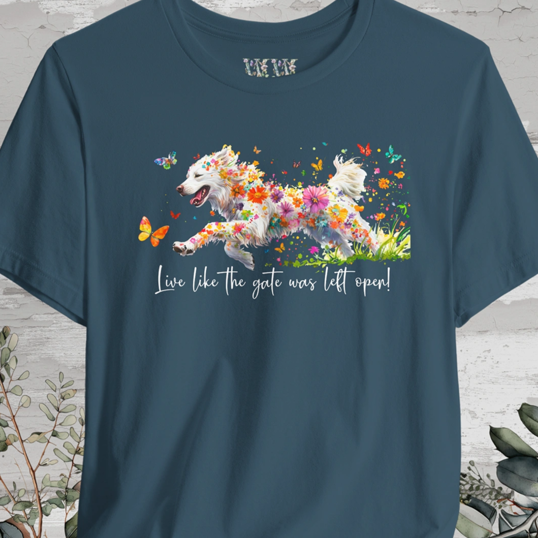 Pyrenean Mountain Dog "Live like the gate was left open" Unisex T shirt