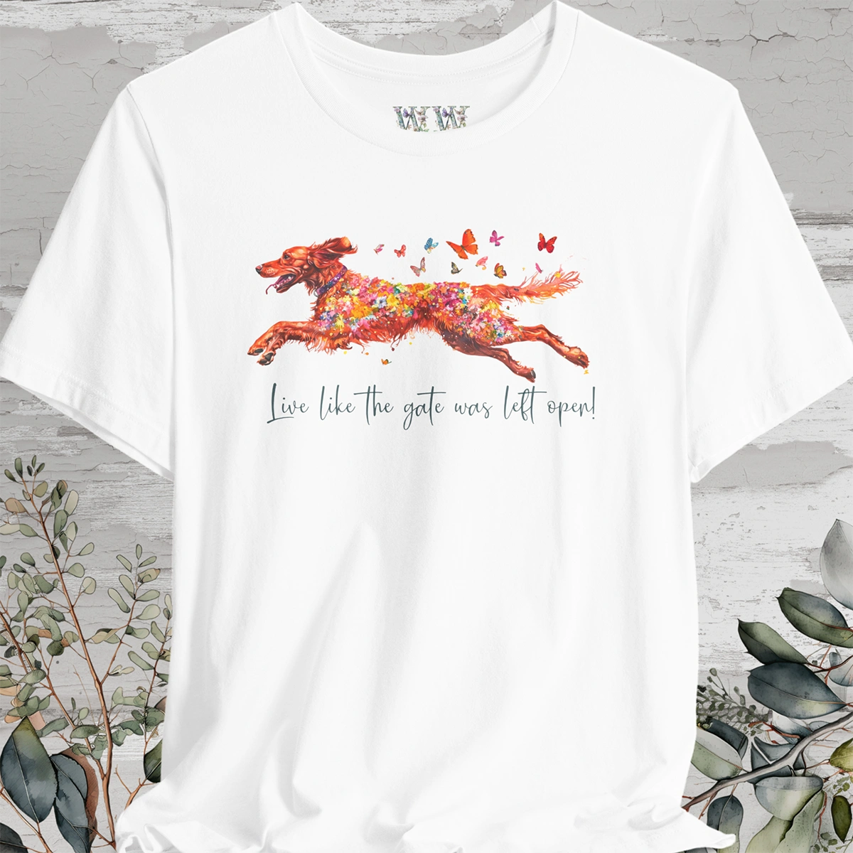 Irish Setter 'Live like the gate was left open' T shirt