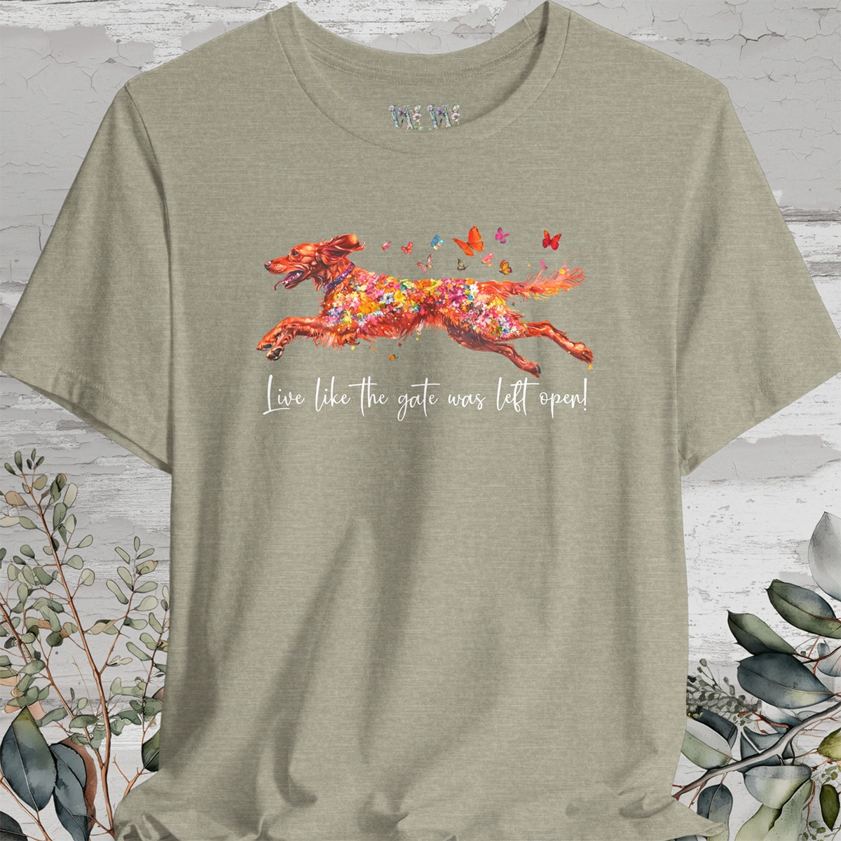 Irish Setter 'Live like the gate was left open' T shirt