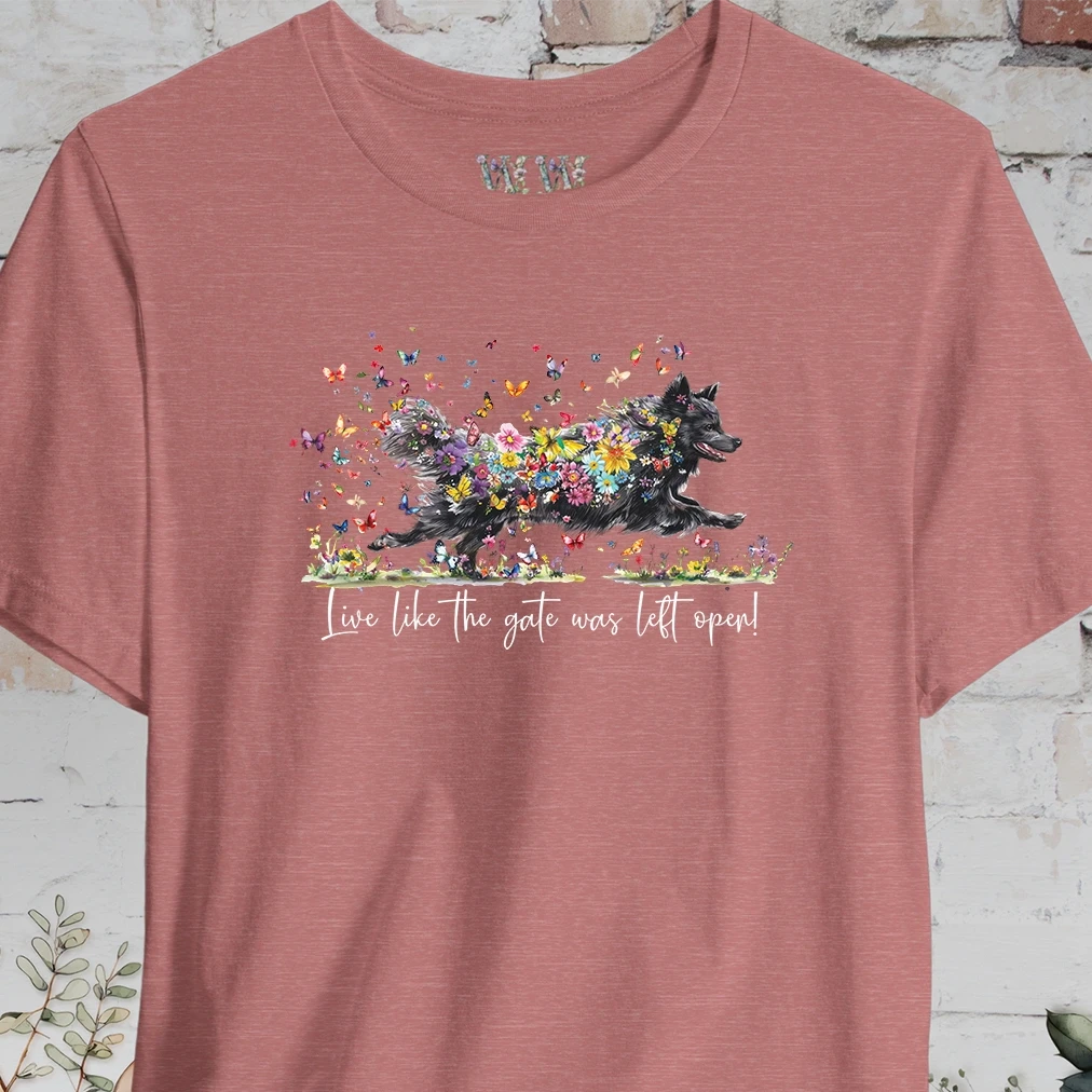 Schipperke #3 'Live like the gate was left open' T shirt