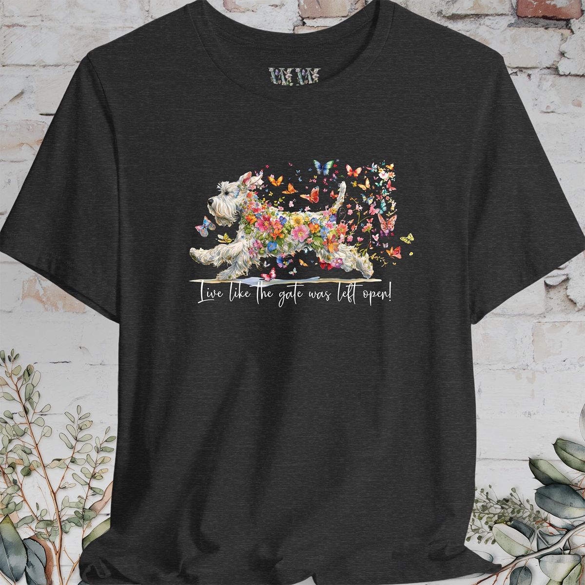 Schnauzer #2 "Live like the gate was left open" T shirt