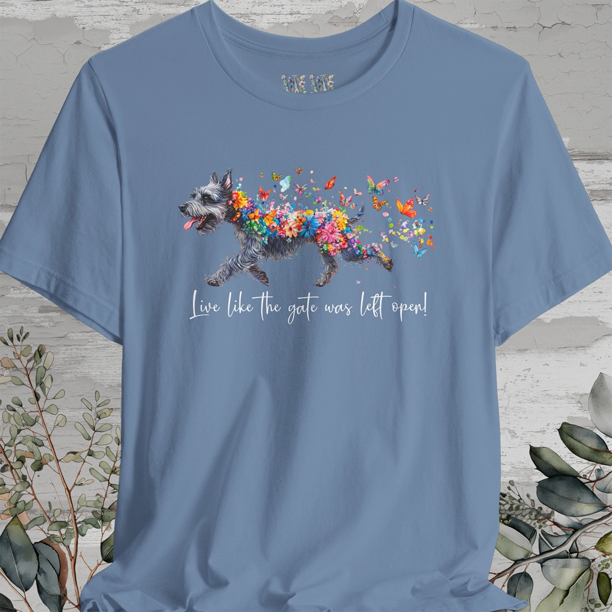 Schnauzer Live like the gate was left open T shirt