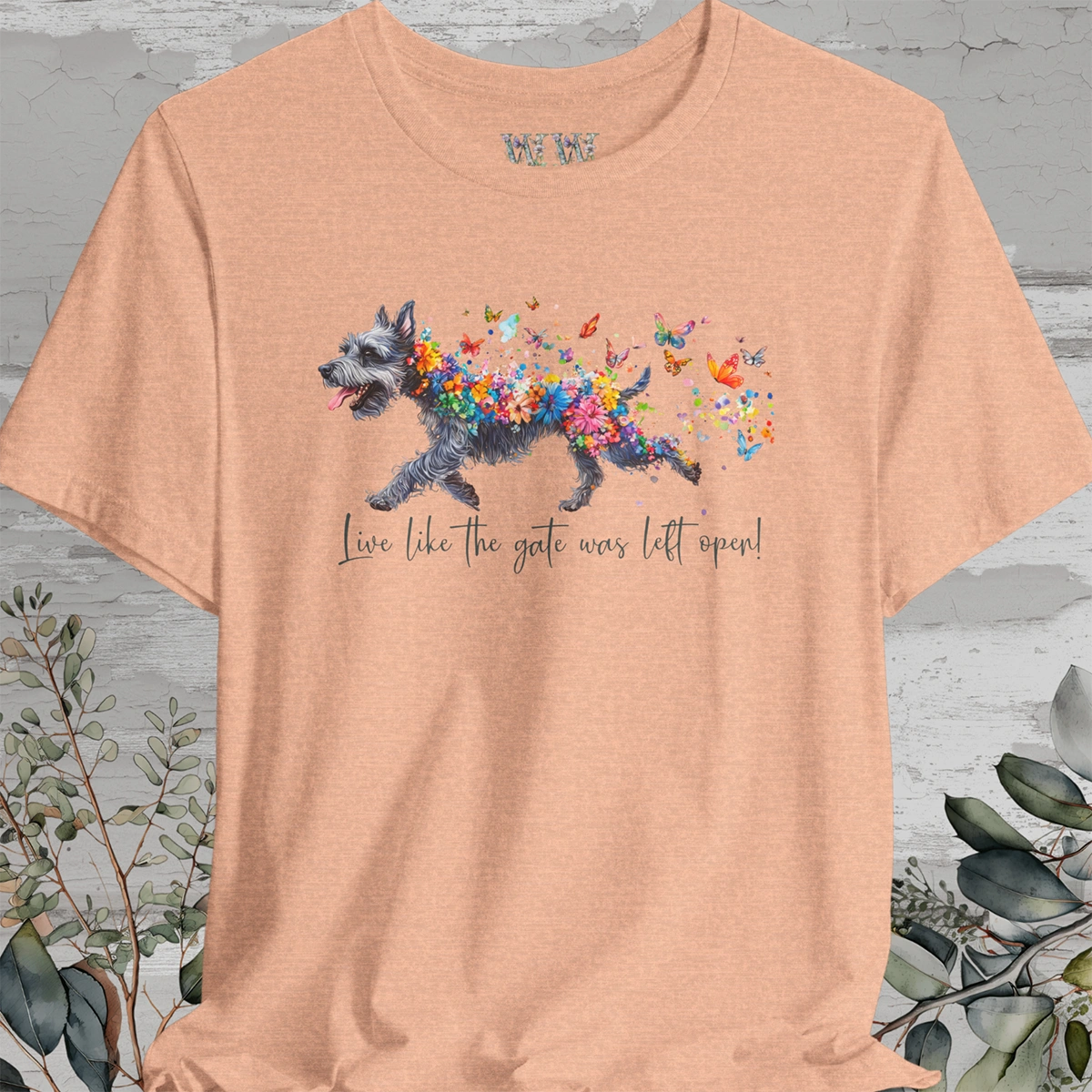 Schnauzer Live like the gate was left open T shirt