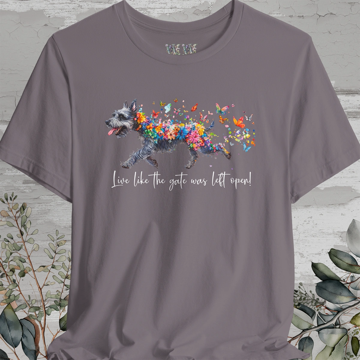 Schnauzer Live like the gate was left open T shirt