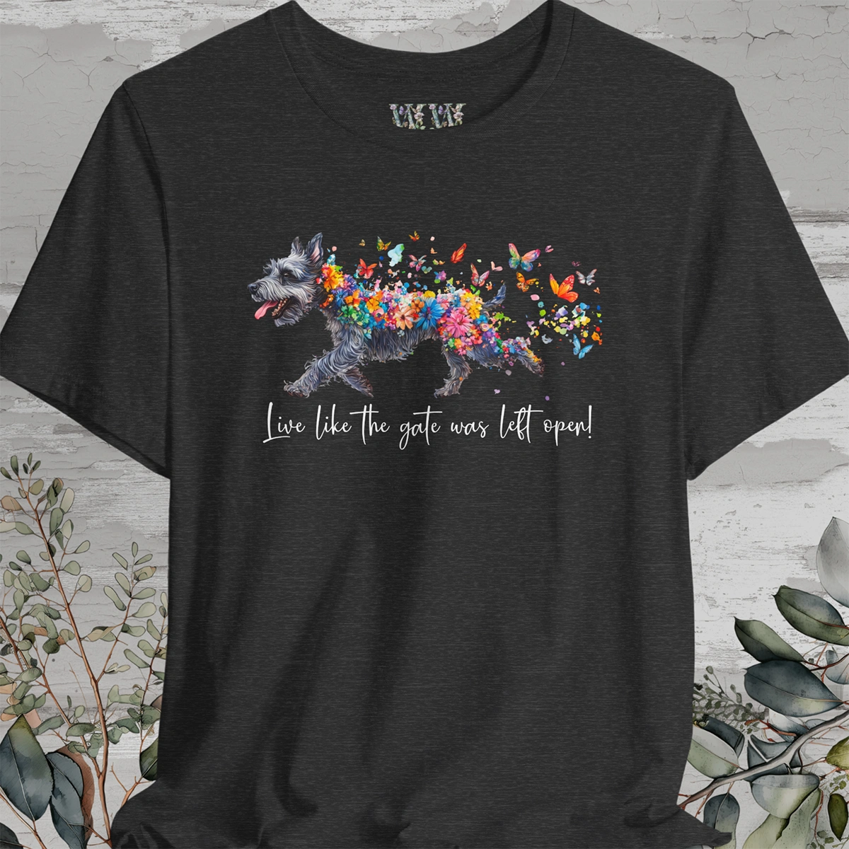 Schnauzer Live like the gate was left open T shirt