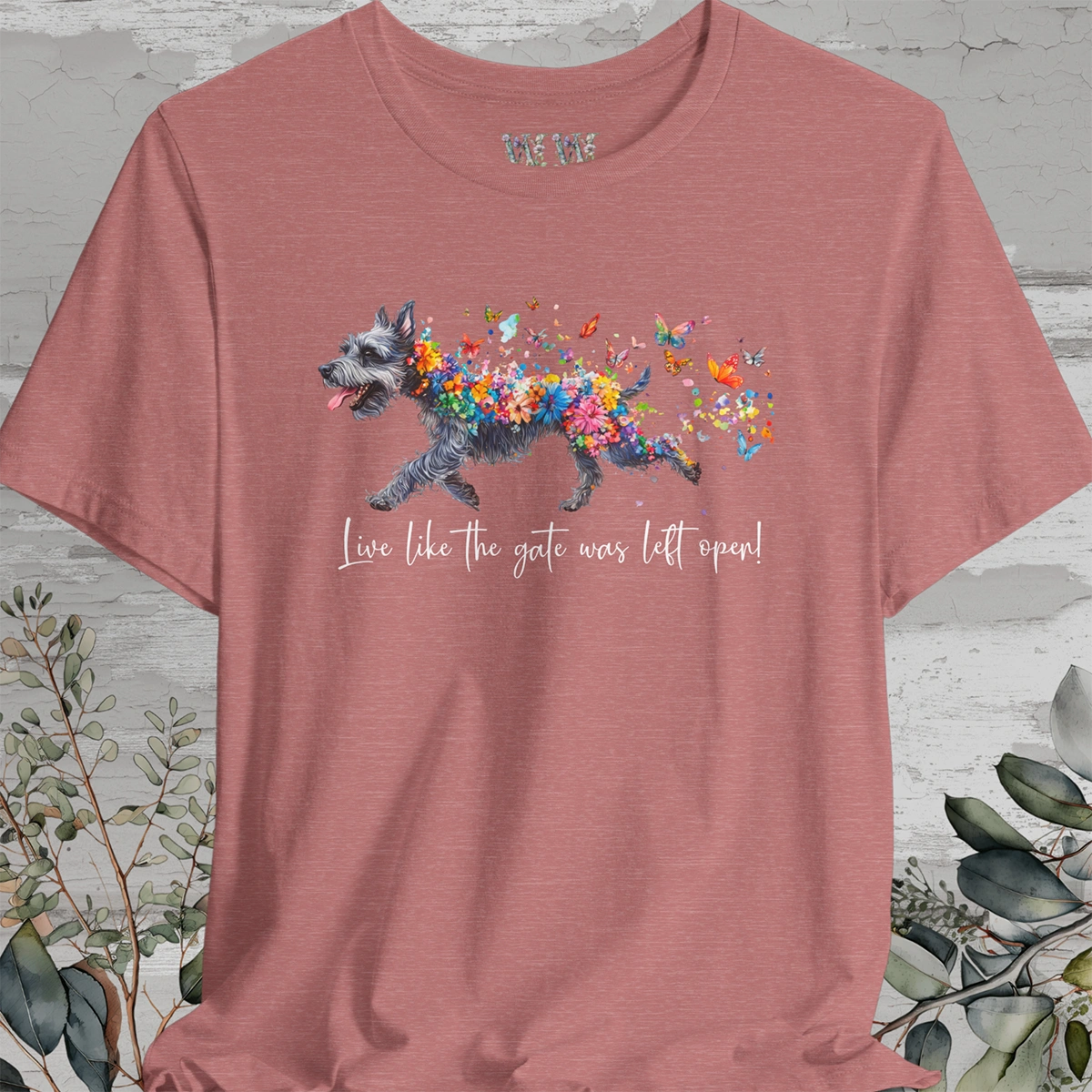 Schnauzer Live like the gate was left open T shirt