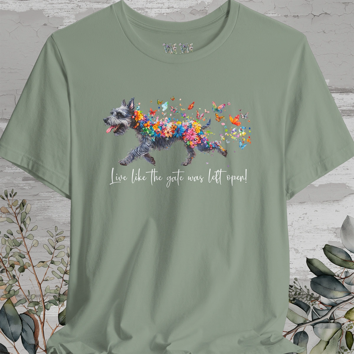 Schnauzer Live like the gate was left open T shirt
