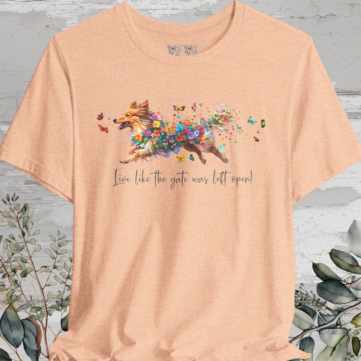 Shetland Sheep Dog "Live like the gate was left open" Unisex T shirt