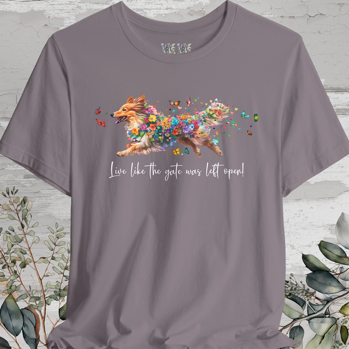 Shetland Sheep Dog "Live like the gate was left open" Unisex T shirt