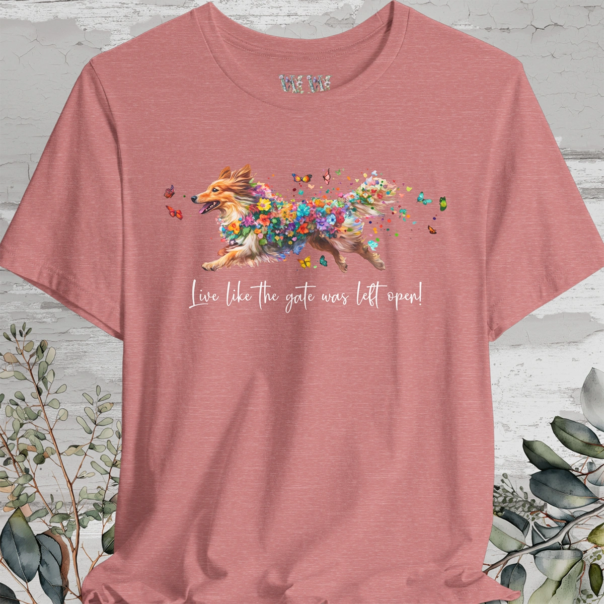 Shetland Sheep Dog "Live like the gate was left open" Unisex T shirt