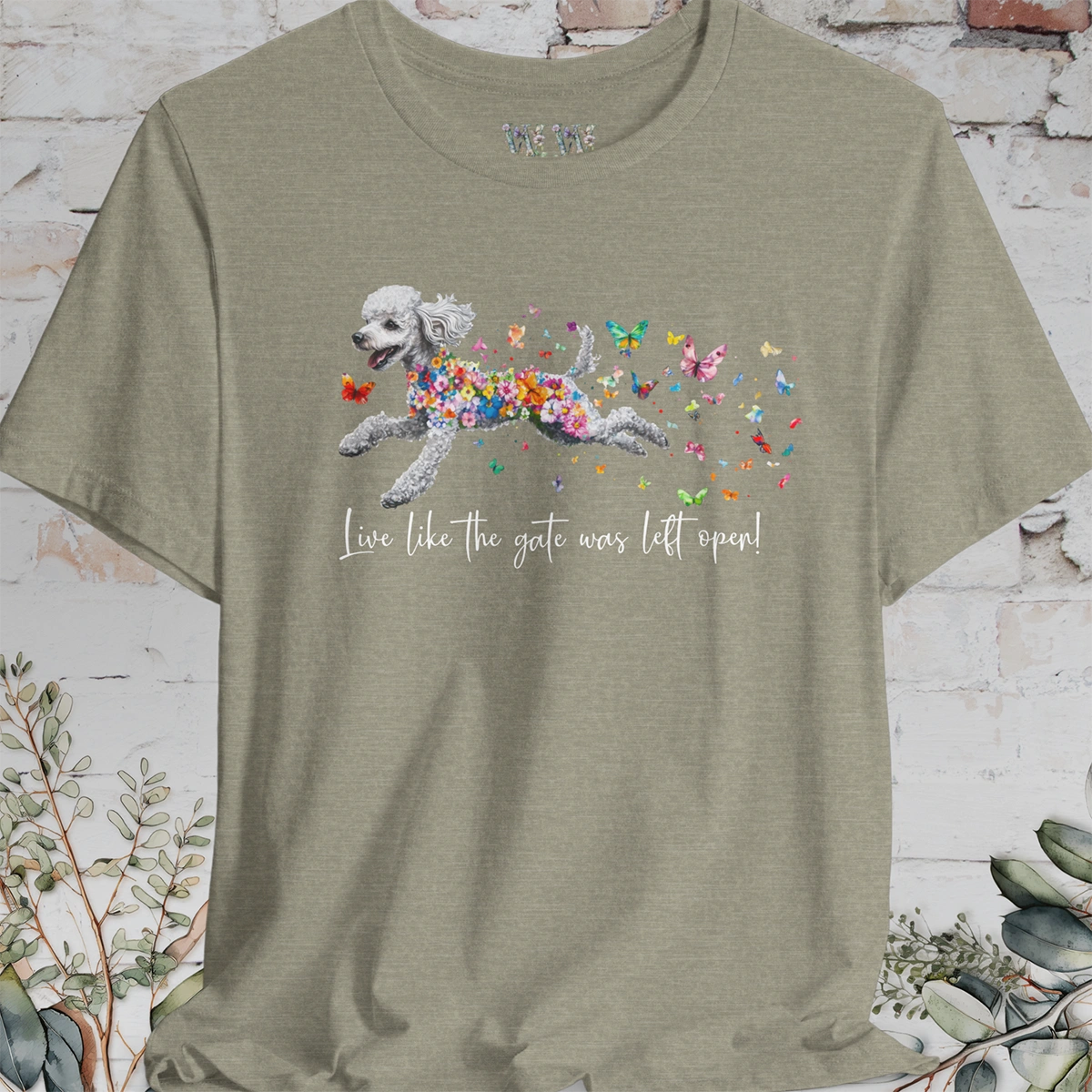 Silver Poodle "Live like the gate was left open" Unisex T shirt