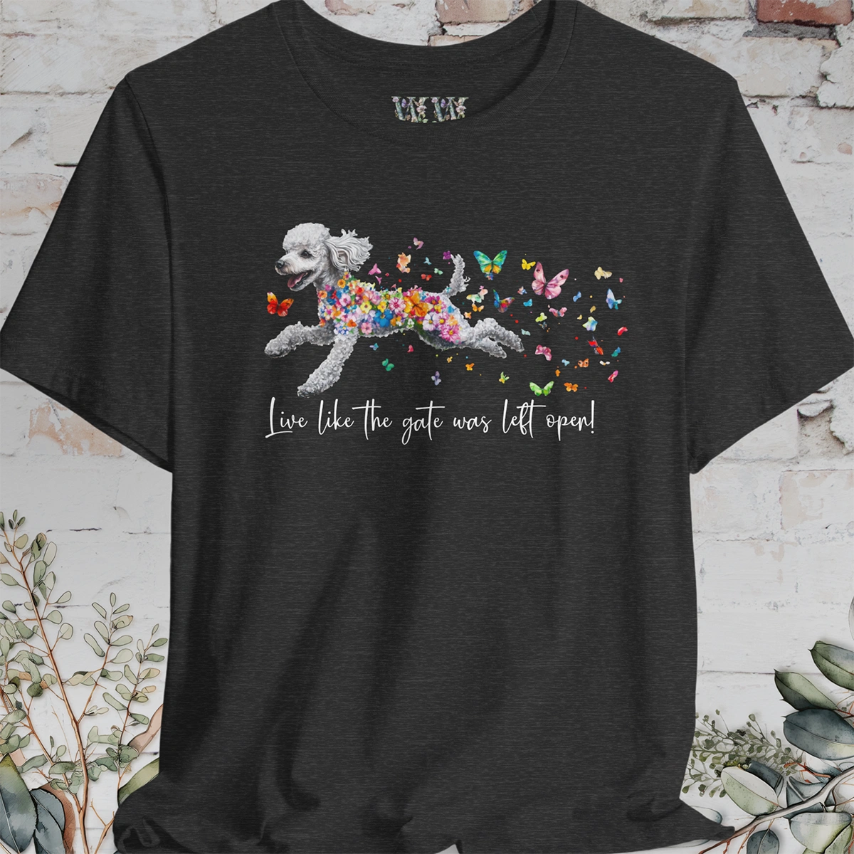 Silver Poodle "Live like the gate was left open" Unisex T shirt