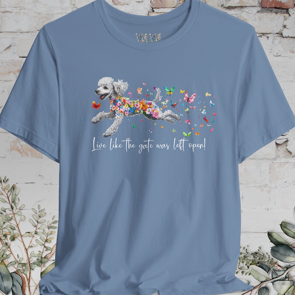 Silver Poodle "Live like the gate was left open" Unisex T shirt