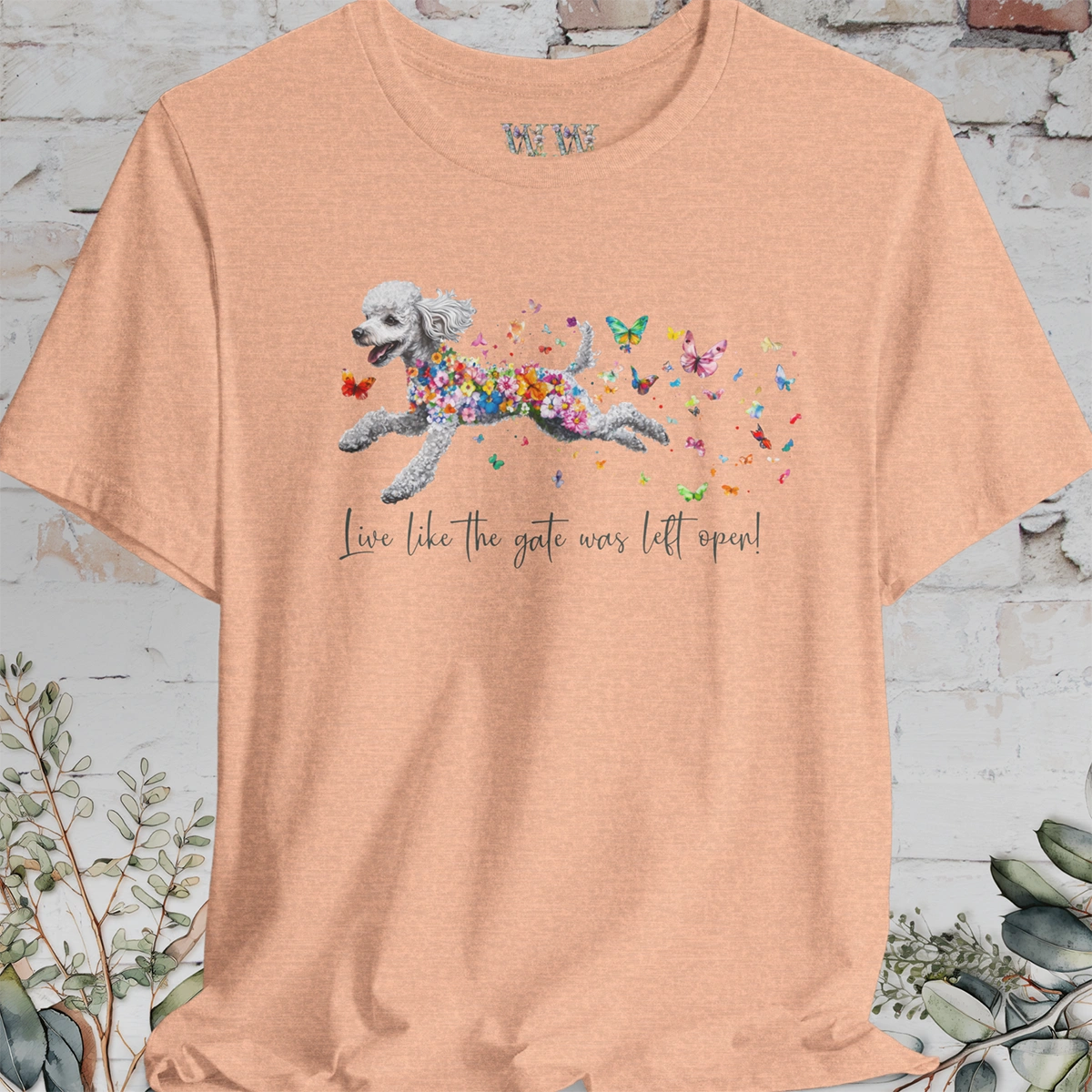 Silver Poodle "Live like the gate was left open" Unisex T shirt