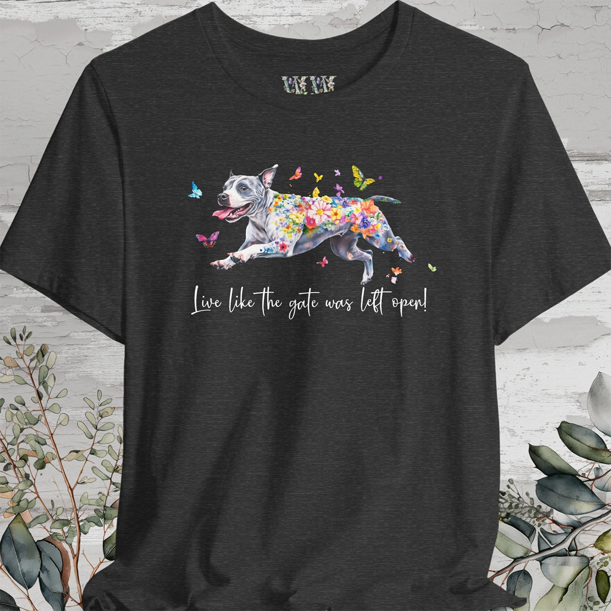 Staffordshire Terrier Live like the gate was left open T shirt