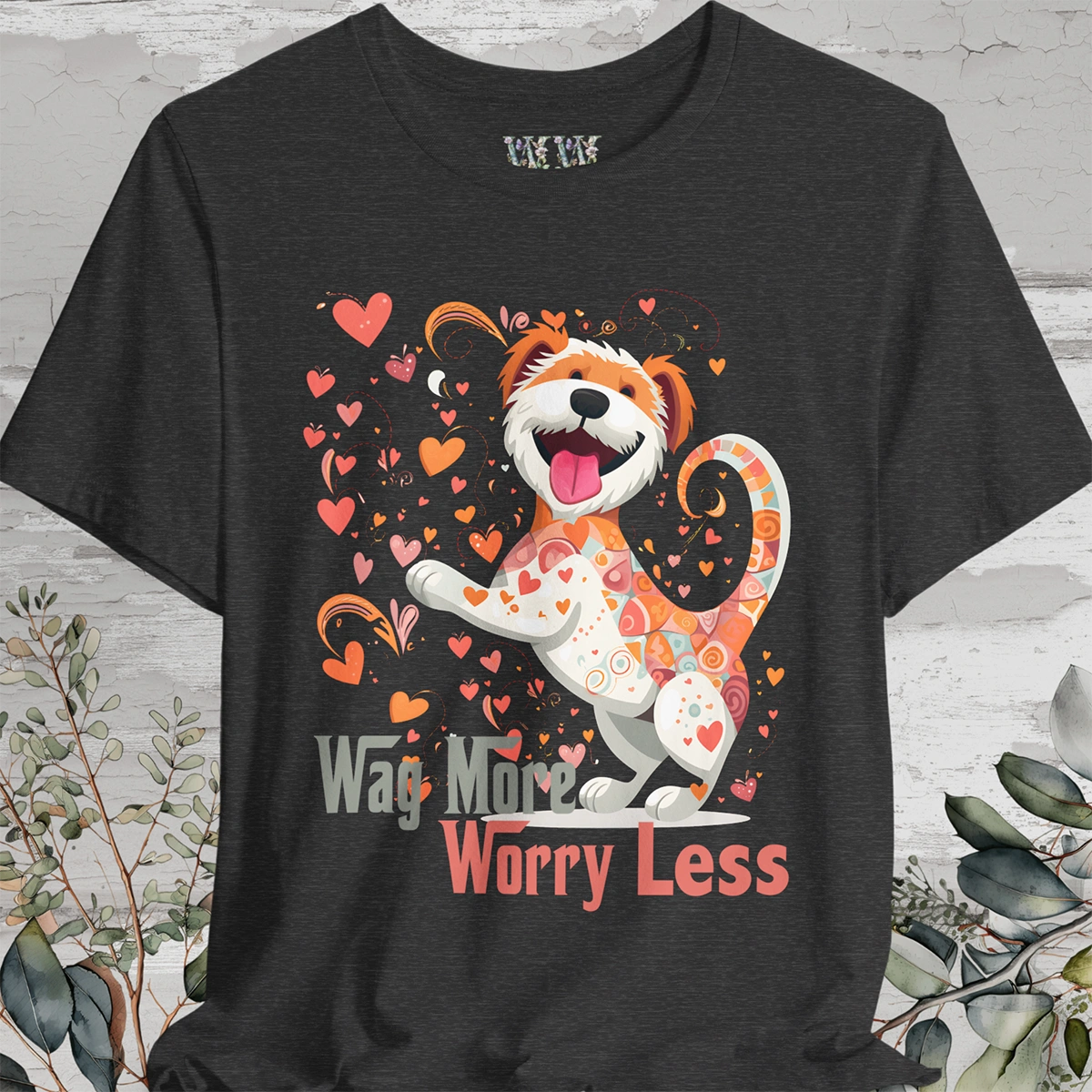 Wag More, Worry Less #1 unisex T shirt