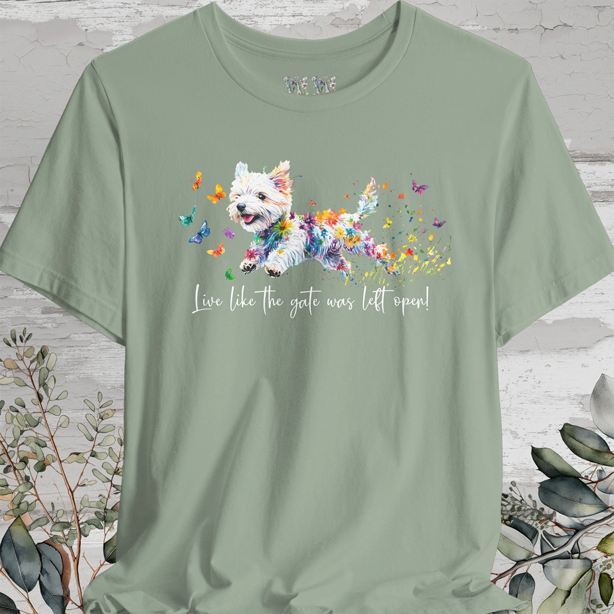 West Highland Terrier 'Live like the gate was left open' T shirt