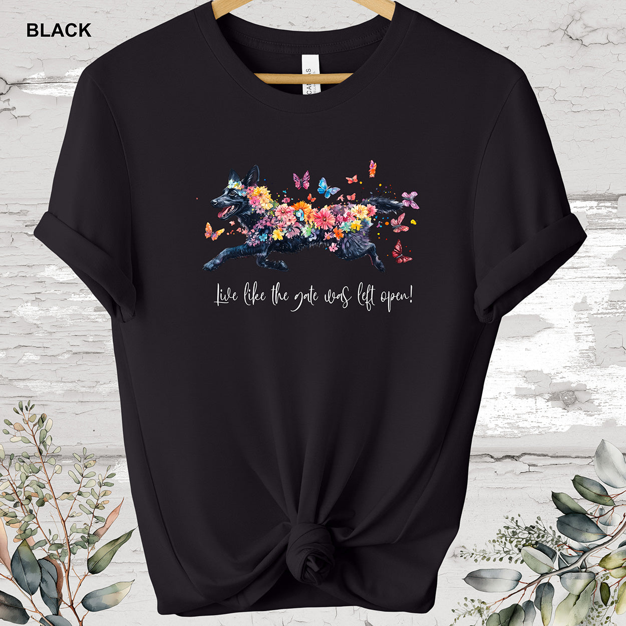 Black Sherpherd 'Live like the gate was left open' #1 T shirt