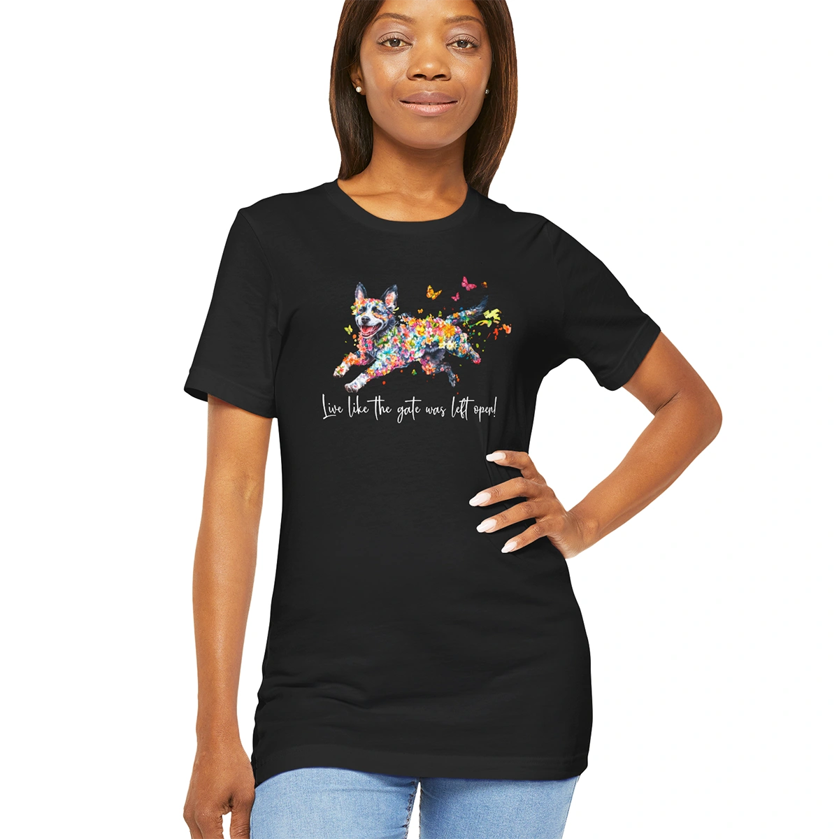 Australian Cattle Dog (Blue Heeler) Live like the gate was left open T shirt